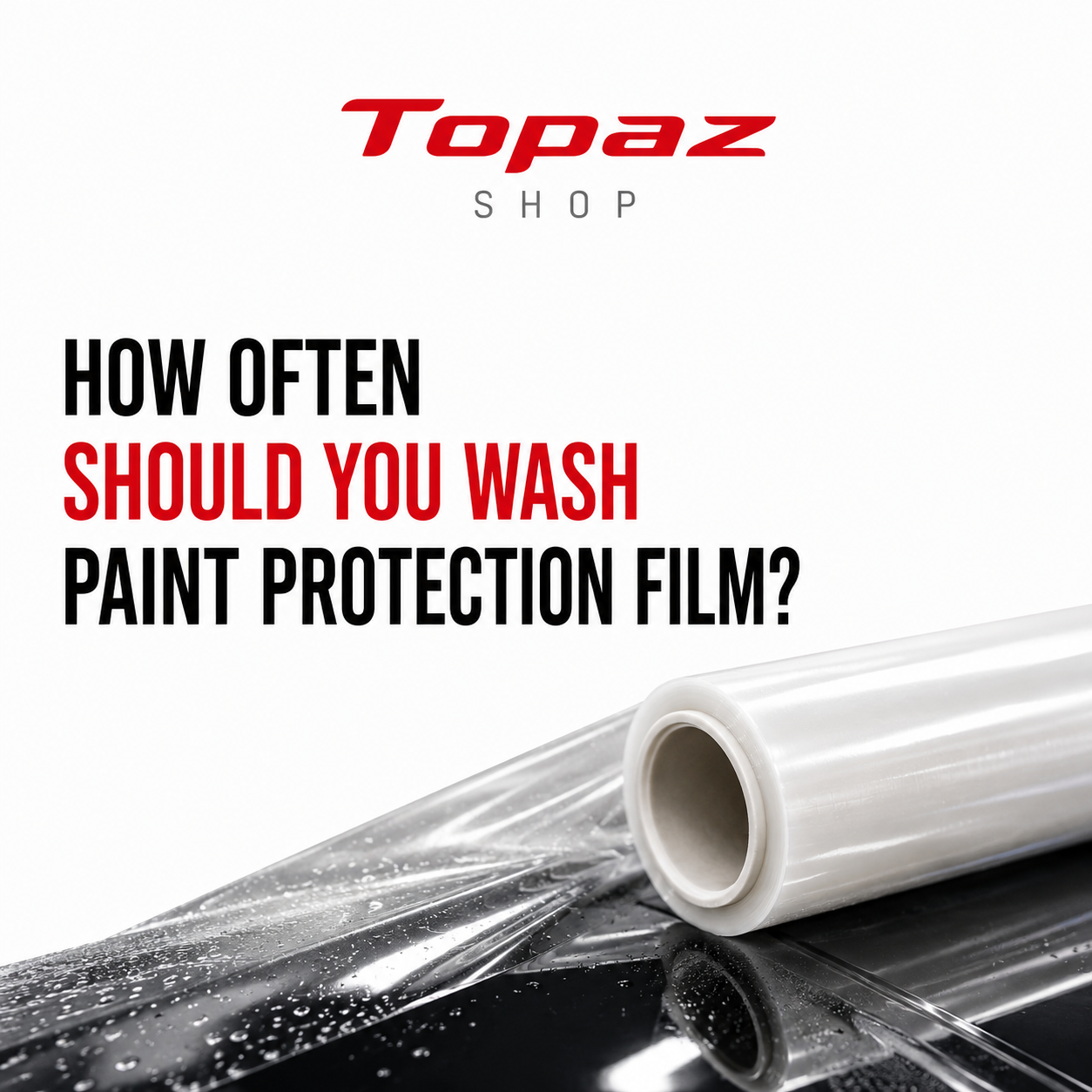 How Often Should You Wash Paint Protection Film?